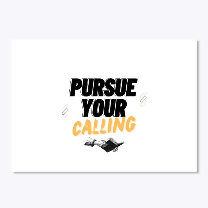 Pursue Your Calling 